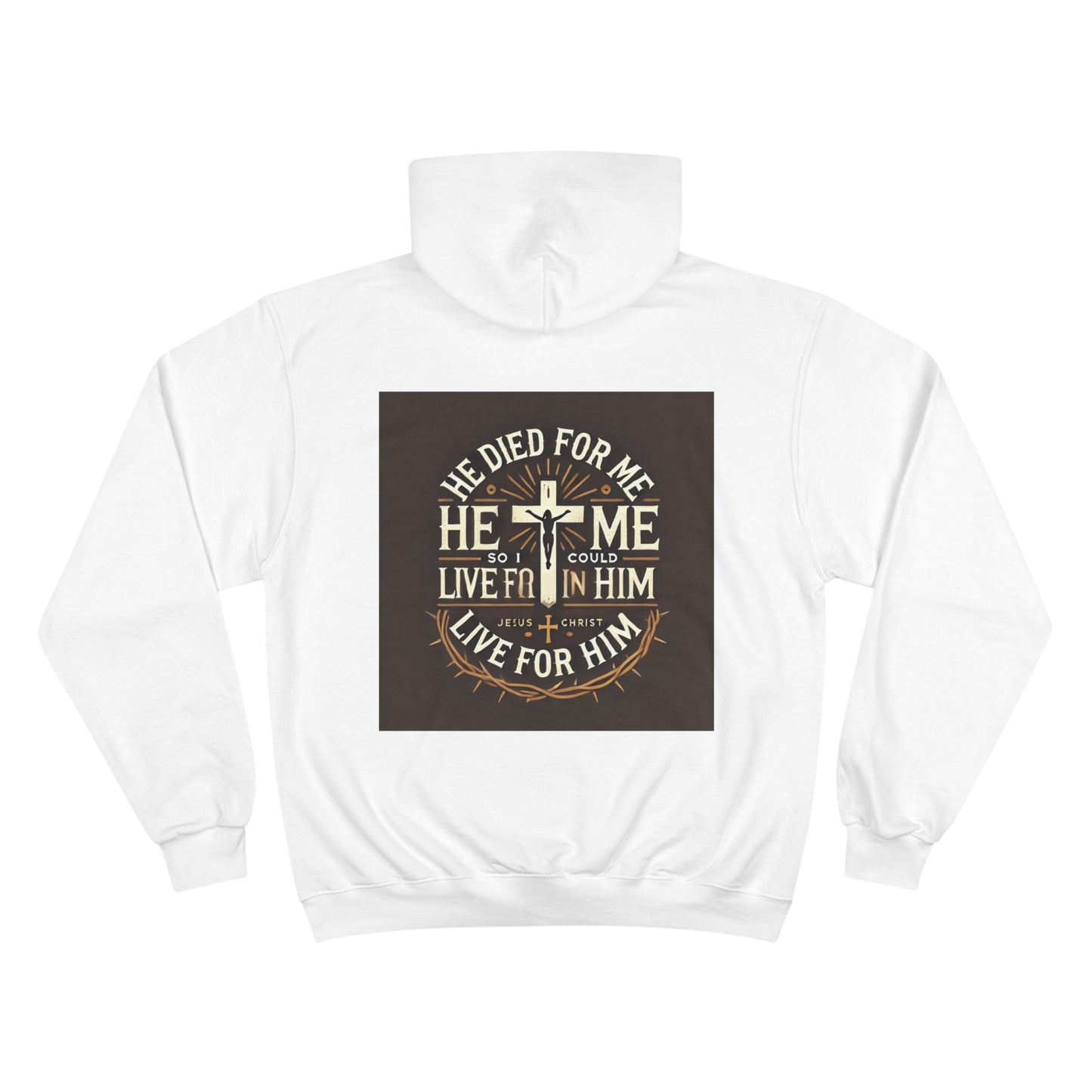 He Died for me Champion Hoodie - Messiah is King Apparel