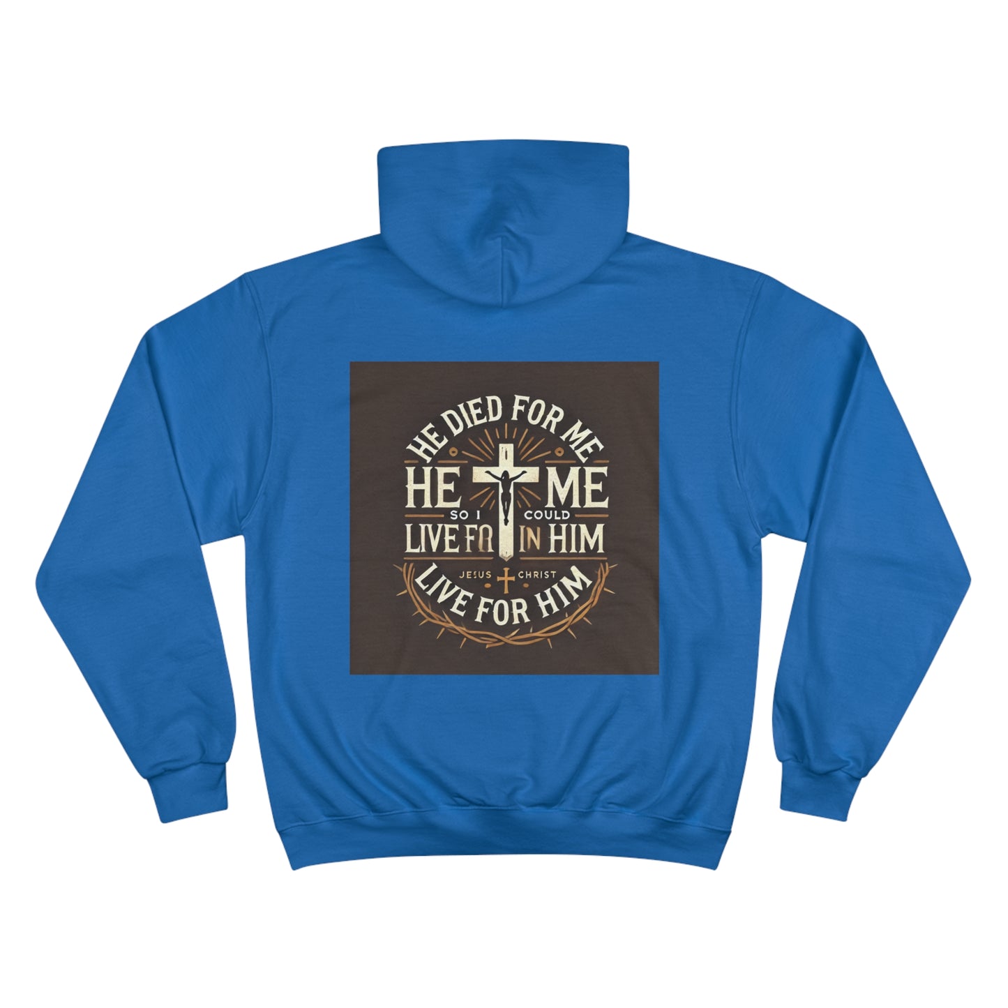 He Died for me Champion Hoodie - Messiah is King Apparel